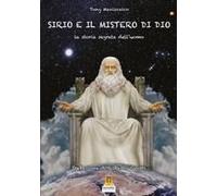 Sirio E Il Mistero Di Dio. La Storia Segreta Dell'uomo