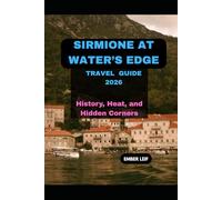 SIRMIONE AT WATER’S EDGE: HISTORY, HEAT, AND HIDDEN CORNERS
