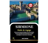 SIRMIONE Guide de voyage 2026-2027: Découvrez le joyau de l'Italie sur le lac de Garde : sources thermales, sites historiques, circuits œnologiques et panorama romantique.
