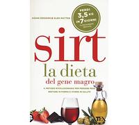 Sirt. La dieta del gene magro. Il metodo rivoluzionario per perdere peso, restare in forma e vivere in salute