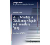 Sirt6 Activities In Dna Damage Repair And Premature Aging