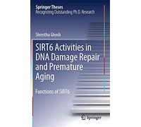 Sirt6 Activities In Dna Damage Repair And Premature Aging