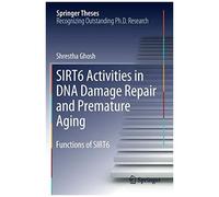 Sirt6 Activities In Dna Damage Repair And Premature Aging