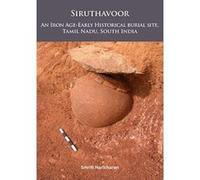 Siruthavoor: An Iron Age-Early Historical Burial Site, Tamil Nadu, South India - [Livre en VO] Smriti Haricharan (Auteur)