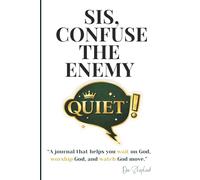 SIS, CONFUSE THE ENEMY: “A journal that helps you wait on God, worship God, and watch God move.”