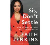 Sis Dont Settle - Faith Jenkins - Hachette Books - Livre en Anglais - Hardback Faith JenkinsFaith Jenkins (Auteur)