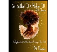 Sis Faithin' It & Makin' It: Still Chosen: Weekly Devotional for Black Women Growing in Their Faith