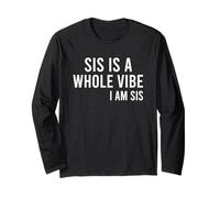 Sis is a Whole Vibe I am Sis Sister with Funny Dictons Manche Longue
