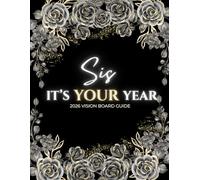 Sis, It’s Your Year - 2026 Vision Board Guide: Create the Life You Were Called to Live - A Guided Journey to Heal, Reflect & Step Into Your Purpose