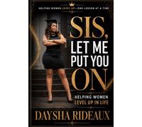 SIS, LET ME PUT YOU ON: Helping Women Level Up in Life