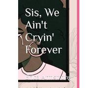 Sis, We Ain't Cryin' Forever