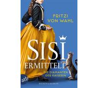 Sisi ermittelt - Die Diamanten der Kaiserin Kriminalroman - Fritzi von Wahl - Aufbau digital - ebook (ePub) - Livre