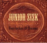 Junior Sisk / Ramblers Choice – Heartaches & Dreams – Import