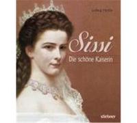 Sissi. Die schöne Kaiserin Merkle, Ludwig (Auteur)
