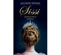 Sissi, impératrice rebelle - Allison Pataki - Archipel Eds De L' - broché - Roman