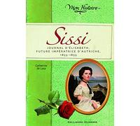 Sissi: Journal d'Élisabeth, future impératrice d'Autriche, 1853-1855