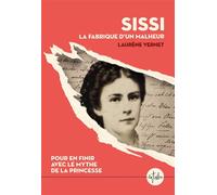 Sissi, la fabrique d'un malheur - Laurène Vernet - La Tribu - ebook (ePub) - Biographie