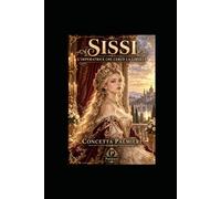 SISSI: L'IMPERATRICE CHE CERCÒ LA LIBERTÀ