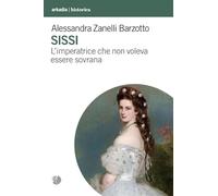 Sissi. L'imperatrice che non voleva essere sovrana