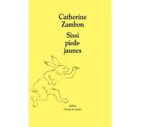 Sissi pieds-jaunes - - Catherine Zambon - Ecole Des Loisirs - Poésie