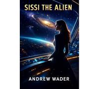 Sissi the Alien: Book Two of the Andromeda Saga