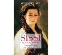 Sissi, Une vie retrouvée - Agnès Michaux - Editions N.1 - broché - Livre