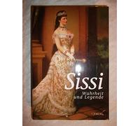 Sissi - Wahrheit und Legende