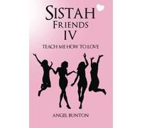 Sistah Friends Iv: Teach Me How To Love