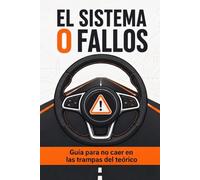 SISTEMA 0 FALLOS: Cómo Aprobar el Examen Teórico de Conducir a la Primera | Guía Definitiva para Detectar las Preguntas Trampa del Test y el Permiso B sin Estrés