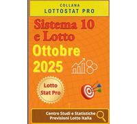 Sistema 10 e Lotto di Ottobre 2025: Strategie, Analisi Statistiche e Numeri Vincenti Previsioni aggiornate per giocare al 10 e Lotto nel mese di Ottobre 2025