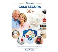 Sistema Casa Segura 60+: Seguridad y prevención para adultos mayores