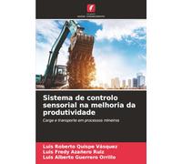 Sistema de controlo sensorial na melhoria da produtividade: Carga e transporte em processos mineiros