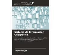 Sistema de Información Geográfica: Sistema de Información sobre Daños en Edificios (BDIS) para la ciudad de Banda Aceh, Indonesia, tras el terremoto y el tsunami de 2004