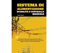 Sistema Di Alimentazione Stabilità E Controllo Manuale: Strategie pratiche passo dopo passo per l'analisi e il funzionamento dei moderni sistemi di ... elettrici, studenti e professionisti