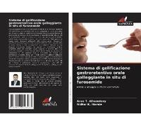 Sistema Di Gelificazione Gastroretentivo Orale Galleggiante In Situ Di Furosemide