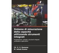 Sistema di misurazione della capacità utilizzando strumenti integrati: Progettazione, sviluppo, strumenti integrati, embedded e applicazioni