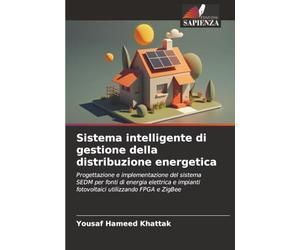 Sistema intelligente di gestione della distribuzione energetica: Progettazione e implementazione del sistema SEDM per fonti di energia elettrica e impianti fotovoltaici utilizzando FPGA e ZigBee