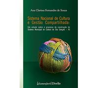 Sistema Nacional de Cultura e Gestão Compartilhada. Um Estudo Sobre o Processo de Construção So Sistema Municipal De (Em Portuguese do Brasil)