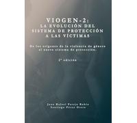 Sistema VioGen-2. La evolución del sistema de protección a las víctimas.: De los orígenes de la violencia de género al nuevo sistema de protección. 2a edición