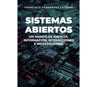 Sistemas Abiertos: Un mundo de Energía-Información, Interacciones e Incertidumbre