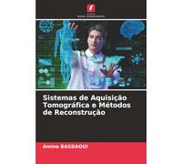 Sistemas de Aquisição Tomográfica e Métodos de Reconstrução