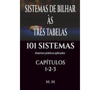 SISTEMAS DE BILHAR ÀS TRÊS TABELAS - 101 SISTEMAS - CAPÍTULOS 1-2-3: Sistemas Práticos Aplicados | 469 Páginas | 101 Sistemas