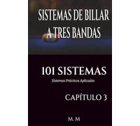 SISTEMAS DE BILLAR A TRES BANDAS - 101 SISTEMAS - CAPÍTULO 3: Sistemas Prácticos Aplicados | 201 Páginas | 33 Sistemas