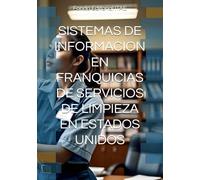 SISTEMAS DE INFORMACION EN FRANQUICIAS DE SERVICIOS DE LIMPIEZA EN ESTADOS UNIDOS