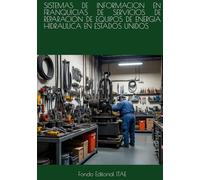 SISTEMAS DE INFORMACION EN FRANQUICIAS DE SERVICIOS DE REPARACION DE EQUIPOS DE ENERGIA HIDRAULICA EN ESTADOS UNIDOS