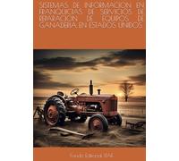 SISTEMAS DE INFORMACION EN FRANQUICIAS DE SERVICIOS DE REPARACION DE EQUIPOS DE GANADERIA EN ESTADOS UNIDOS
