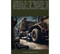 SISTEMAS DE INFORMACION EN FRANQUICIAS DE SERVICIOS DE REPARACION DE EQUIPOS DE TRANSPORTE EN ESTADOS UNIDOS