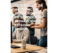SISTEMAS DE INFORMACION EN FRANQUICIAS DE SERVICIOS DE REPARACION EN ESTADOS UNIDOS
