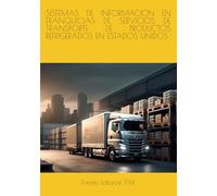 SISTEMAS DE INFORMACION EN FRANQUICIAS DE SERVICIOS DE TRANSPORTE DE PRODUCTOS REFRIGERADOS EN ESTADOS UNIDOS