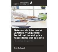 Sistemas de Información Sanitaria y Seguridad Social Unir tecnología y necesidades del paciente: y las necesidades de los pacientes